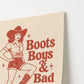Boots, Boys & Bad Ideas Slogan Poster